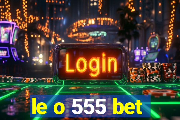 le o 555 bet